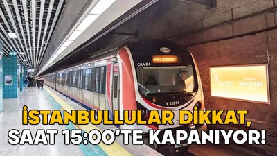 İSTANBULLULAR DİKKAT, SAAT 15:00’TE KAPANIYOR! 31 Mayıs 2025 İstanbul’da metrolar çalışıyor mu, hangi duraklar kapalı?