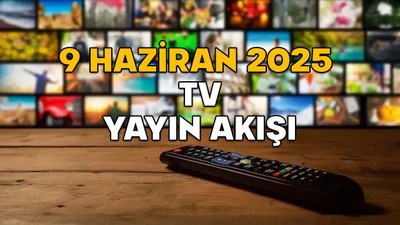 9 HAZİRAN PAZARTESİ TV YAYIN AKIŞI 2025: Bayramın son günü TV’de neler var? Kanal D, TV8, Now TV ATV, Show TV, TRT1, Star TV