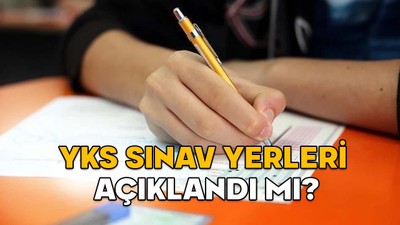 YKS SINAV YERLERİ AÇIKLANDI MI 10 HAZİRAN? ÖSYM AİS YKS sınav giriş belgesi sorgulama ekranı