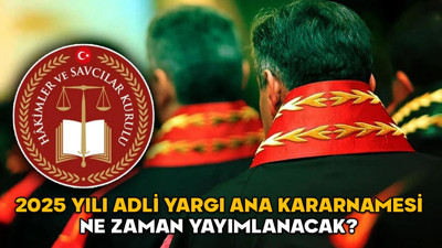 2025 YILI ADLİ YARGI ANA KARARNAMESİ NE ZAMAN YAYIMLANACAK?