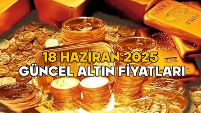 ALTIN FİYATLARI SON DAKİKA 18 HAZİRAN 2025! Gram, çeyrek, yarım, tam altın fiyatları bugün ne kadar, kaç TL?