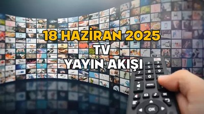 18 HAZİRAN ÇARŞAMBA TV YAYIN AKIŞI 2025: TV’de bugün neler var? Star TV, ATV, Now TV, TRT1, Show TV, TV8, Kanal D