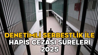 DENETİMLİ SERBESTLİK İLE HAPİS CEZASI SÜRELERİ 2025 || 6 ay, bir yıl, iki yıl ceza alan denetimli serbestlik ile kaç gün hapis yatacak?