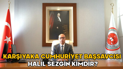 Halil Sezgin kimdir? Karşıyaka Cumhuriyet Başsavcısı Halil Sezgin hangi görevlerde bulundu?