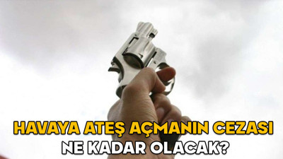Havaya ateş açmanın cezası ne kadar olacak? 11. Yargı Paketi ile havaya ateş açmanın cezası artacak