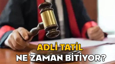 Adli tatil ne zaman bitiyor? 2026 Adli yılı ne zaman başlayacak?
