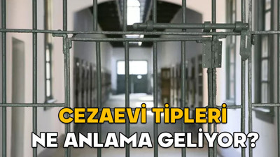 Cezaevi tipleri ne anlama geliyor? F-T-L-E-H ve Açık cezaevlerinde kimler kalır?