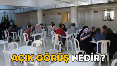 Açık görüş nedir? Kimler açık görüş ziyaretine gidebilir? Açık görüş kaç günde bir yapılabilir?