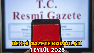 RESMİ GAZETE KARARLARI 1 EYLÜL 2025 || Resmi Gazete’de bugün neler var?