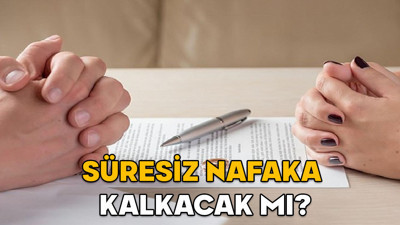 Süresiz nafaka kalkacak mı? 11. Yargı paketi ne zaman çıkacak, süresiz nafaka yeni yargı paketinde var mı?