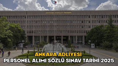 Ankara Adliyesi personel alımı sözlü sınav tarihi 2025 || Ankara Adliyesi infaz koruma memuru, hemşire, aşçı, teknisyen alımı sonuç ekranı açıldı mı?