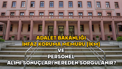Adalet Bakanlığı 3500 personel alımı sonuçları 2025 || Adalet Bakanlığı infaz koruma memuru (İKM) ve personel alımı sonuçları nereden sorgulanır?