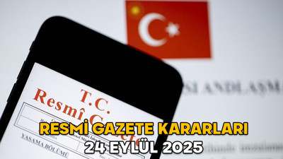 RESMİ GAZETE KARARLARI 24 EYLÜL 2025 || Resmi Gazete’de bugün neler var?
