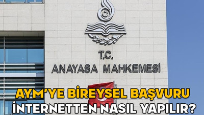 AYM’ye bireysel başvuru internetten nasıl yapılır? AYM dijital bireysel başvurular başladı mı?