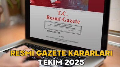 RESMİ GAZETE KARARLARI 1 EKİM 2025 || Resmi Gazete’de bugün neler var?