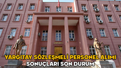 Yargıtay sözleşmeli personel alımı sonuçları son durum || Yargıtay Başkanlığı personel alımı sonuçları açıklandı mı?