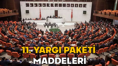 11. Yargı paketi maddeleri || Adalet Bakanlığı 11. Yargı paketi ne zaman çıkıyor?