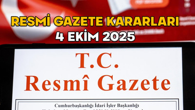 RESMİ GAZETE KARARLARI 4 EKİM 2025 || Resmi Gazete’de bugün neler var?