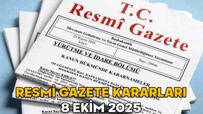 RESMİ GAZETE KARARLARI 8 EKİM 2025 || Resmi Gazete’de bugün neler var?