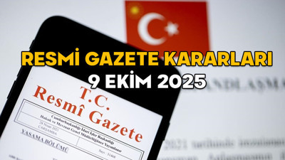 RESMİ GAZETE KARARLARI 9 EKİM 2025 || Resmi Gazete’de bugün neler var?