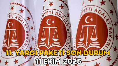 11. Yargı paketi son durum 11 Ekim 2025 || Yeni yargı paketi ne zaman çıkıyor, Meclis’e geldi mi? Af çıkacak mı?