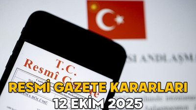 RESMİ GAZETE KARARLARI 12 EKİM 2025 || Resmi Gazete’de bugün neler var?