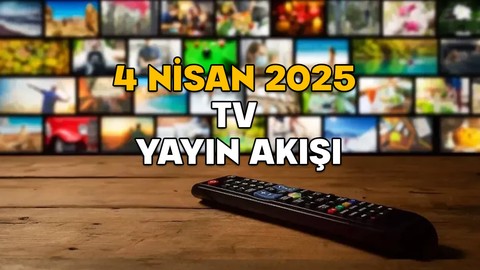 4 NİSAN CUMA TV YAYIN AKIŞI 2025: Televizyonda bugün neler var? Kanal D, Show TV, ATV, TRT1, Star TV, TV8, Now TV
