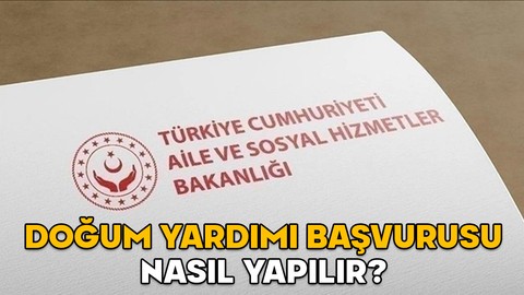 DOĞUM YARDIMI BAŞVURUSU NASIL YAPILIR? Çocuk yardımı başvuru şartları neler? e-devlet doğum yardımı başvuru ekranı