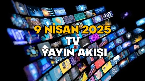 9 NİSAN ÇARŞAMBA TV YAYIN AKIŞI 2025 || TV’de bugün neler var? ATV, Now TV, TRT1, Star TV, TV8, Kanal D, Show TV