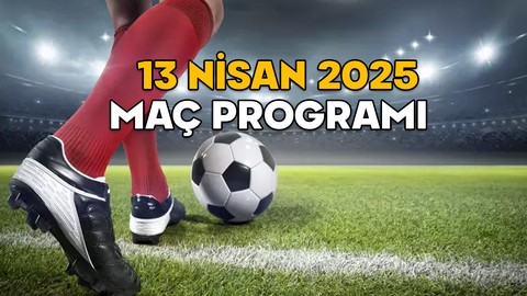 13 NİSAN MAÇ PROGRAMI 2025 || Süper Lig, 1. Lig, Premier Lig, LaLiga ve Bundesliga’da bugün kimin maçı var hangi kanalda?