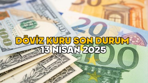 DÖVİZ KURU SON DURUM || 13 Nisan 2025 dolar, euro ve sterlin ne kadar, kaç TL?