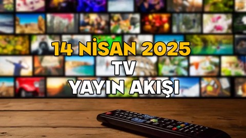 14 NİSAN PAZARTESİ TV YAYIN AKIŞI 2025: TV’de bugün neler var? Star TV, TV8, Kanal D, ATV, Now TV, TRT1, Show TV