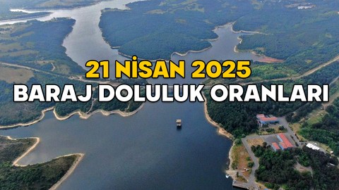 BARAJ DOLULUK ORANLARI YÜKSELİŞİNİ DURDURDU! 21 Nisan 2025 İstanbul barajlarında ne kadar su var?
