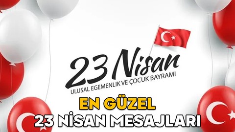 23 NİSAN MESAJLARI 2025 || Klasik, coşkulu, Atatürk sözleri ile ve çocuklar için en güzel 23 Nisan mesajları ve sözleri