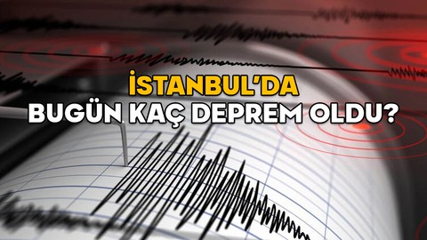 İSTANBUL’DA BUGÜN KAÇ DEPREM OLDU? 6.2 İstanbul depreminden sonra kaç artçı sarsıntı oldu?