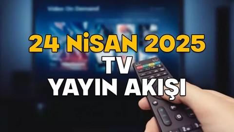 24 NİSAN PERŞEMBE TV YAYIN AKIŞI 2025 || TV’de bugün neler var? Now TV, ATV, Show TV, TRT, Kanal D, TV8, Star TV