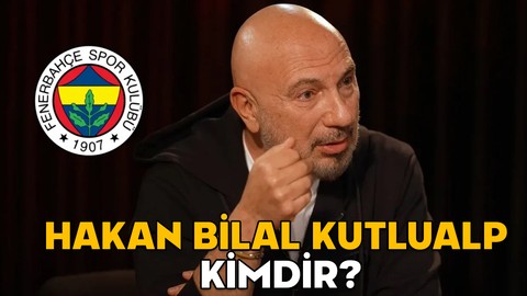 HAKAN BİLAL KUTLUALP KİMDİR, KAÇ YAŞINDA VE NERELİ? Fenerbahçe başkan adayı Hakan Bilal Kutlualp hangi görevlerde bulundu?