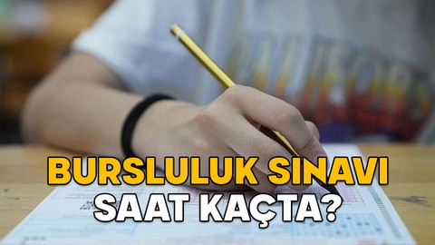 BURSLULUK SINAVI SAAT KAÇTA? 2025 bursluluk sınavı kaç saat kaç dakika sürecek, saat kaçta bitecek?
