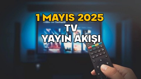 1 MAYIS PERŞEMBE TV YAYIN AKIŞI 2025 || TV’de bugün neler var? Star TV, TRT1, Now TV, TV8, Kanal D, ATV, Show TV