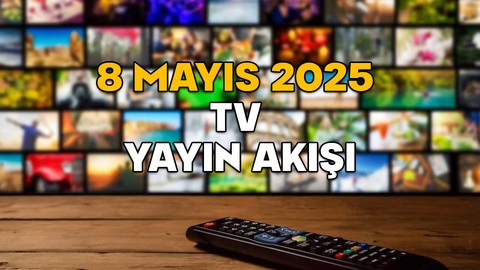 8 MAYIS PERŞEMBE TV YAYIN AKIŞI 2025 || TV’de bugün neler var? TRT1, Star TV, TV8, Now TV, ATV, Show TV, Kanal D