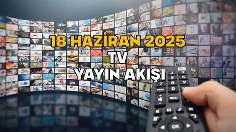 18 HAZİRAN ÇARŞAMBA TV YAYIN AKIŞI 2025: TV’de bugün neler var? Star TV, ATV, Now TV, TRT1, Show TV, TV8, Kanal D