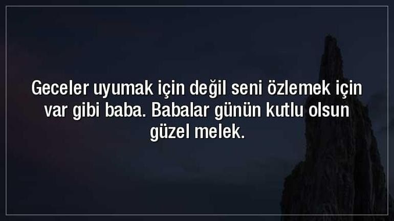 ÖLEN BABALAR İÇİN GÜNÜ MESAJLARI 2025 || Duygusal, anlamlı, özlem içeren vefat eden babalar için Babalar Günü mesajları - Resim: 11