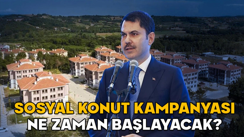 SOSYAL KONUT KAMPANYASI NE ZAMAN BAŞLAYACAK? Bakan Kurum İstanbul depremi sonrası açıkladı