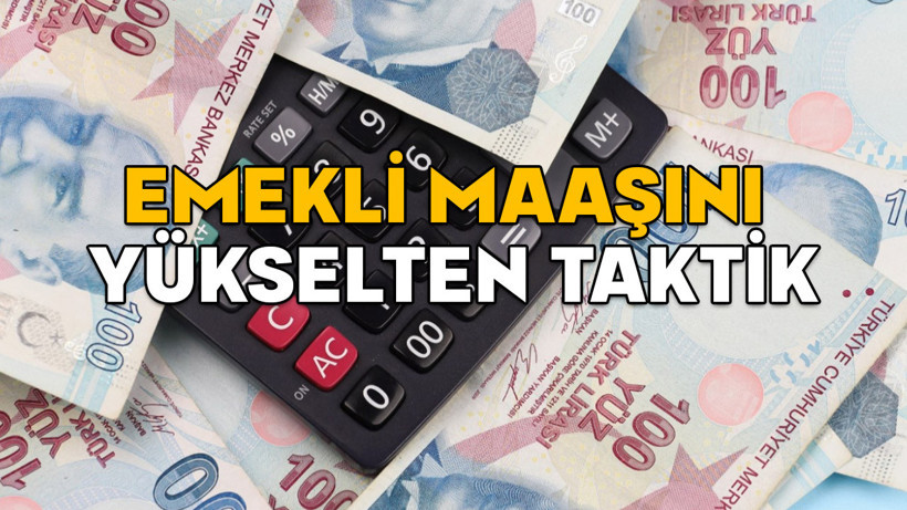 EMEKLİ MAAŞINI YÜKSELTEN TAKTİK: Bu yolla emekli maaşı yüzde 30 artıyor