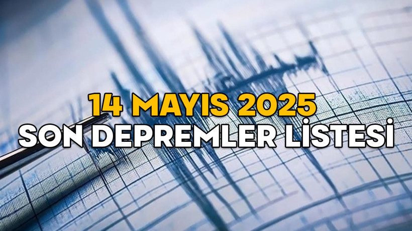 SON DAKİKA DEPREM 14 MAYIS 2025 || Kandilli ve AFAD son depremler listesine göre en son deprem nerede oldu, kaç şiddetinde, saat kaçta?