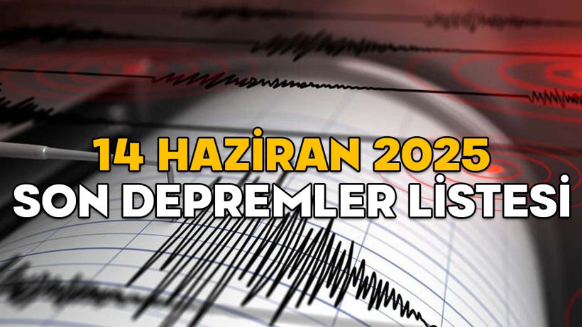 SON DAKİKA DEPREM NEREDE OLDU? 14 Haziran 2025 Kandilli ve AFAD son depremler listesi