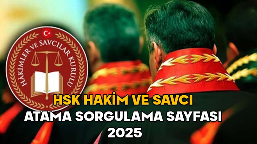 HSK HAKİM VE SAVCI ATAMA SORGULAMA SAYFASI 2025: Adli ve İdari Yargı 2025 yılı Haziran Kararnamesi ile atanan hakimler ve savcılar (TIKLA ÖĞREN)