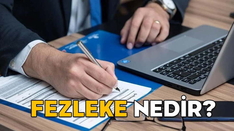 FEZLEKE NEDİR? Kimler, neden fezleke hazırlar?