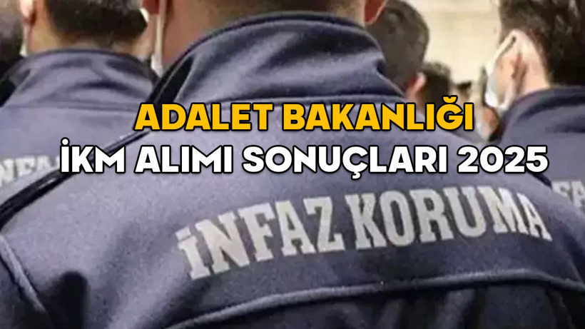 ADALET BAKANLIĞI İKM ALIMI SONUÇLARI 2025 || Adalet Bakanlığı infaz koruma memuru ve destek personeli alımı sonuçları açıklandı mı?