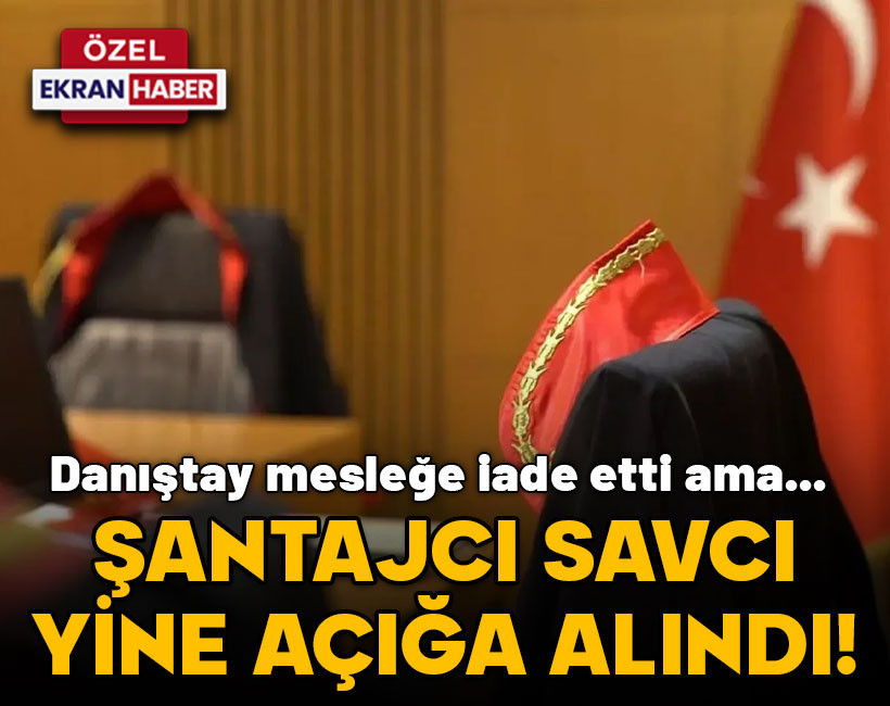 Danıştay mesleğe iade etti ama... Şantajcı savcı yine açığa alındı!